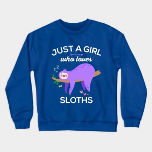 Cute and Funny Just a Girl Who Loves Sloths Crewneck Sweatshirt